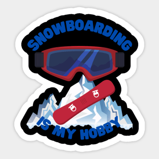 Snowboarder, Snowboarding Is My Hobby, Snowboard, Snow, Winter, Winter Sports Gift, Ski Resort, Nature, Ski Slopes, Ski Hills, Mountains Sticker